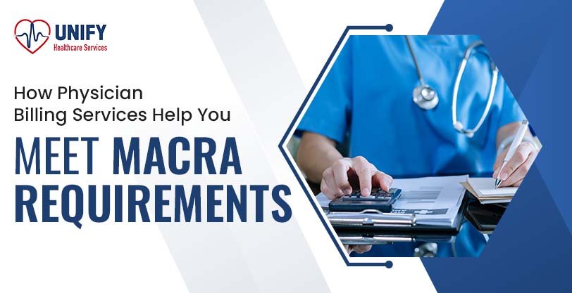 How Physician Billing Services Help You Meet MACRA Requirements